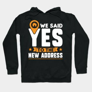 We Said Yes To The New Address - New Homeowner Hoodie